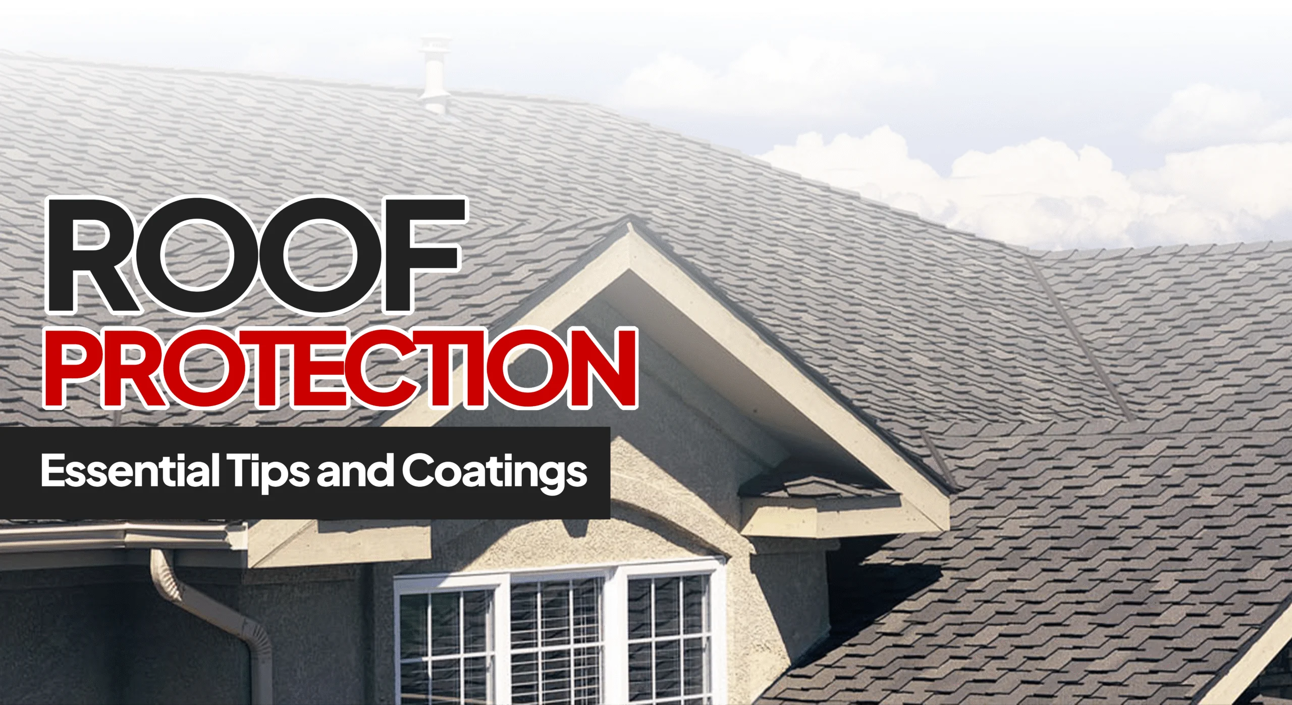 Roof Protection: Essential Tips and Coatings